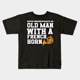 Never Underestimate An Old Man With A French Horn Kids T-Shirt